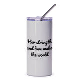 Strength and Love Tumbler, Inspirational Gift, Empowering Woman, Motivational Tumbler, Her Strength Tumbler, Woman's Day Present - Tawshia